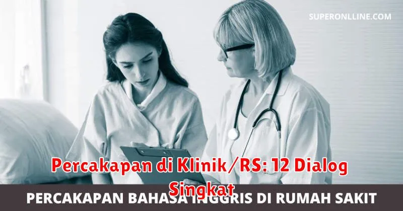 Percakapan di Klinik/RS: 12 Dialog Singkat